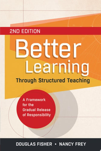 Better Learning Through Structured Teaching: A Framework for the Gradual Release of Responsibility