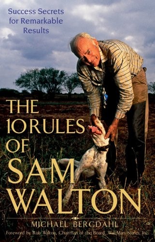 The 10 Rules of Sam Walton Success Secrets for Remarkable Results