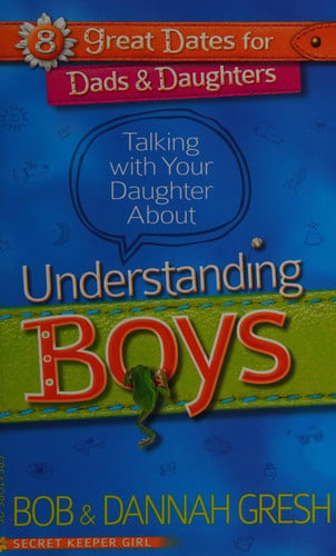 Talking with Your Daughter About Understanding Boys (8 Great Dates for Dads and Daughters)