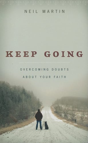 Keep Going: Overcoming Doubts about Your Faith