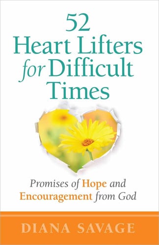 52 Heart Lifters for Difficult Times: Promises of Hope and Encouragement from God