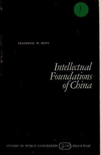 Intellectual Foundations of China (Studies in World Civilization)