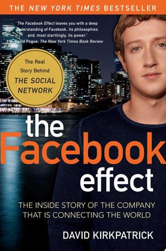 The Facebook Effect: The Inside Story of the Company That Is Connecting the World