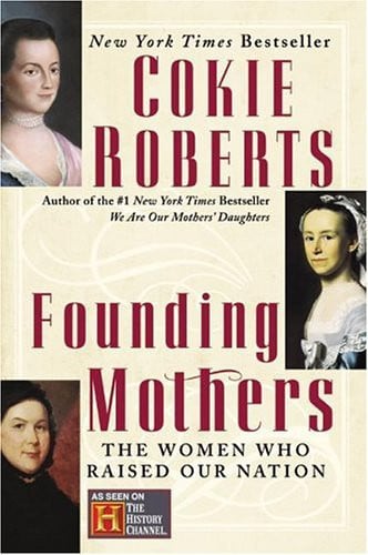 Founding mothers: the women who raised our nation