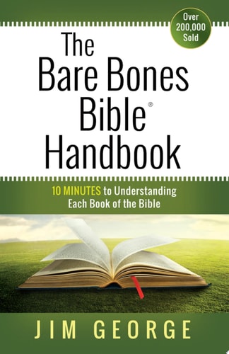 The Bare Bones Bible Handbook 10 Minutes to Understanding Each Book of the Bible