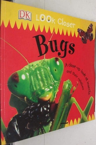 Bugs A Close-up Look at Insects and Their Relatives
