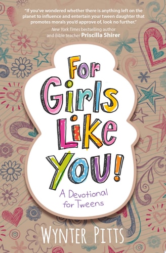 For Girls Like You A Devotional for Tweens