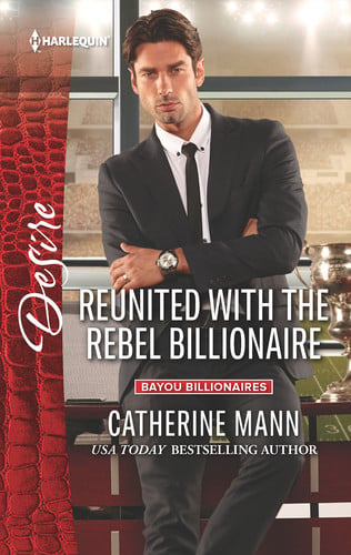 Reunited with the Rebel Billionaire (Bayou Billionaires)