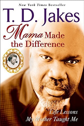 Mama Made the Difference: Life Lessons My Mother Taught Me