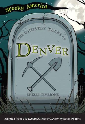 The Ghostly Tales of Denver (Spooky America)