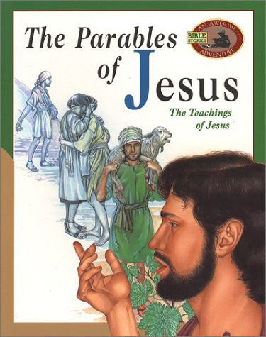 The Parables of Jesus: The Teachings of Jesus (An Awesome Adventure Bible Stories Series)
