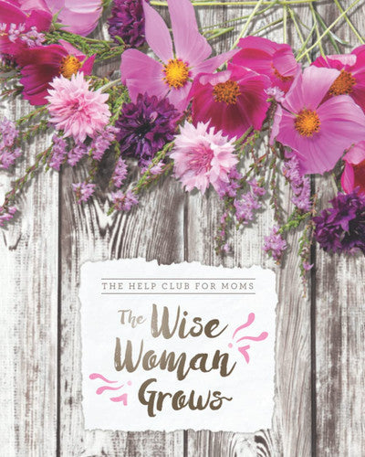 Help Club for Moms: The Wise Woman Grows (Spring)