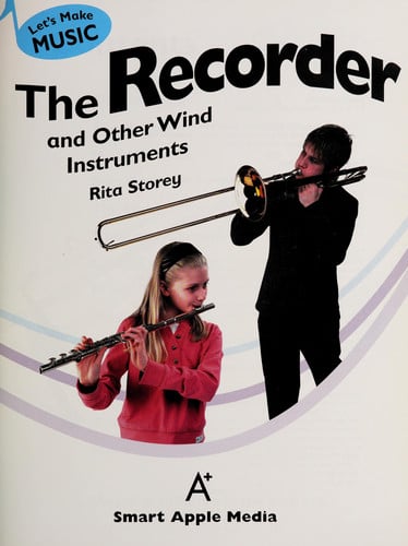 The Recorder and Other Wind Instruments (Let's Make Music)