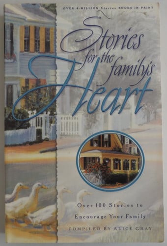 Stories for the Family's Heart: Over One Hundred Stories to Encourage Your Soul