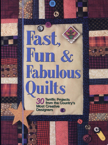 Fast, Fun and Fabulous Quilts: 30 Terrific Projects from the Country's Most Creative Designers
