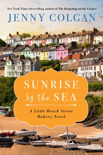Sunrise by the Sea A Little Beach Street Bakery Novel