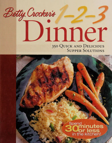 Betty Crocker's 1-2-3 Dinner: 350 Quick and Delicious Supper Solutions