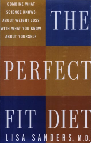 The Perfect Fit Diet: Combine What Science Knows About Weight Loss with What You Know About Yourself
