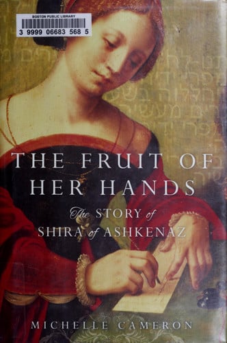 The Fruit of Her Hands: The Story of Shira of Ashkenaz