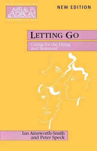 Letting Go - Caring for the Dying and Bereaved (New Library of Pastoral Care)