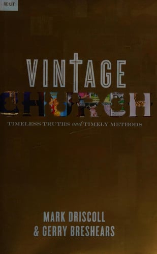 Vintage Church: Timeless Truths and Timely Methods (Re:Lit:Vintage Jesus)