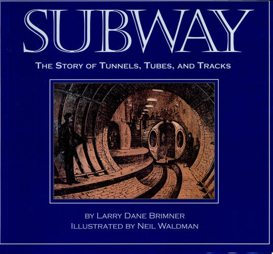 Subway: The Story of Tunnels, Tubes, and Tracks