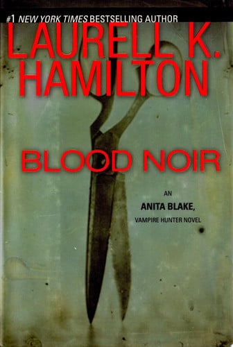Blood Noir (Anita Blake, Vampire Hunter, Book 16)