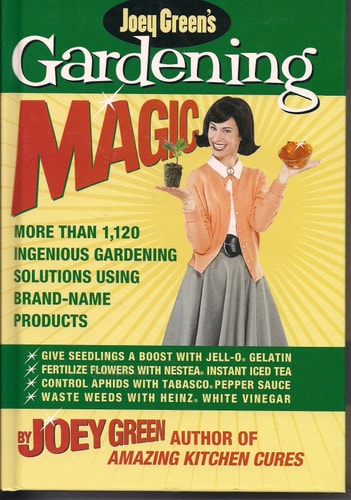 Gardening Magic: More Than 1,120 Ingenious Gardening Solutions Using Brand-Name Products