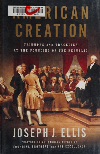 American Creation: Triumphs and Tragedies at the Founding of the Republic