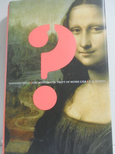 Vanished Smile The Mysterious Theft of Mona Lisa