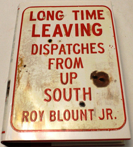 Long Time Leaving: Dispatches from Up South