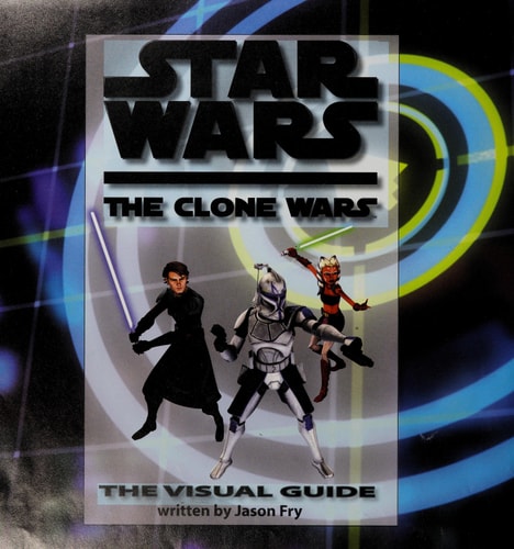 Star Wars, the Clone Wars The Visual Guide
