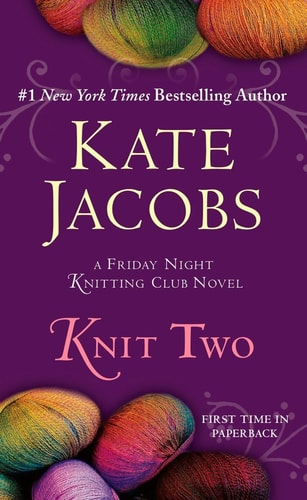 Knit Two (Friday Night Knitting Club, No 2)