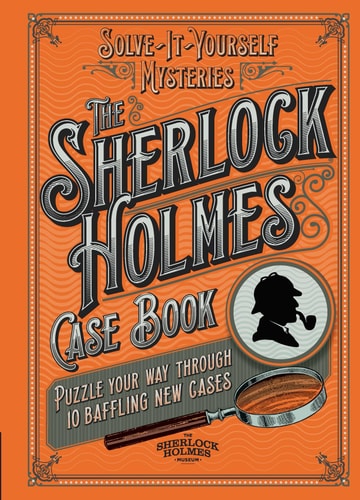 The Sherlock Holmes Case Book Puzzle Your Way Through 10 Baffling New Cases