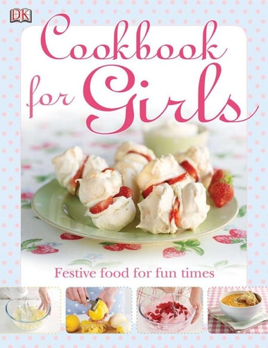 The Cookbook for Girls Festive Food for Fun Times