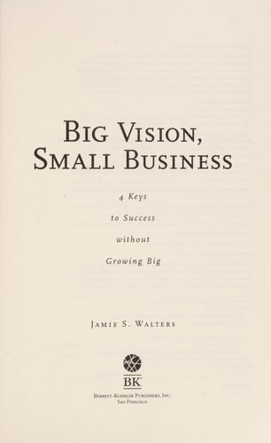 Big Vision, Small Business: 4 Keys to Success without Growing Big