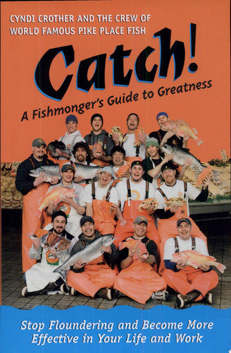 Catch! A Fishmonger's Guide to Greatness