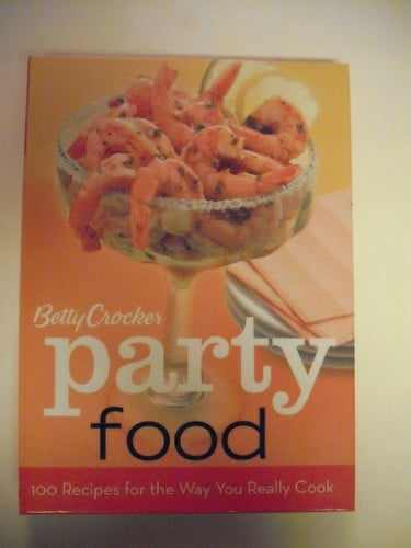 Betty Crocker Party Food: 100 Recipes for the Way You Really Cook