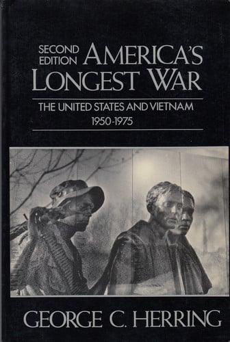 America's Longest War: The United States and Vietnam, 1950-1975