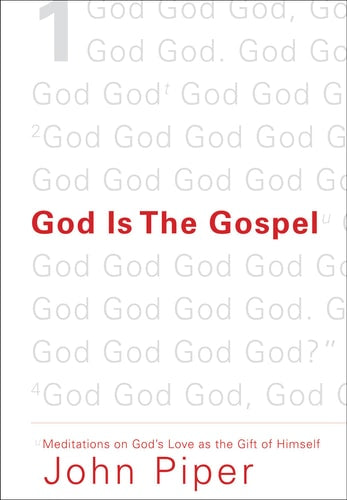 God Is the Gospel Meditations on God's Love As the Gift of Himself