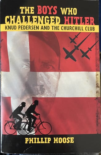 The Boys who Challenged Hitler Knud Pedersen and the Churchill Club