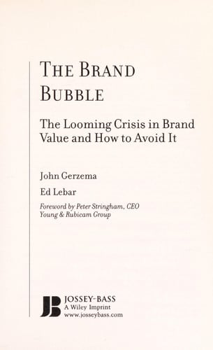 The Brand Bubble: The Looming Crisis In Brand Value and How to Avoid It