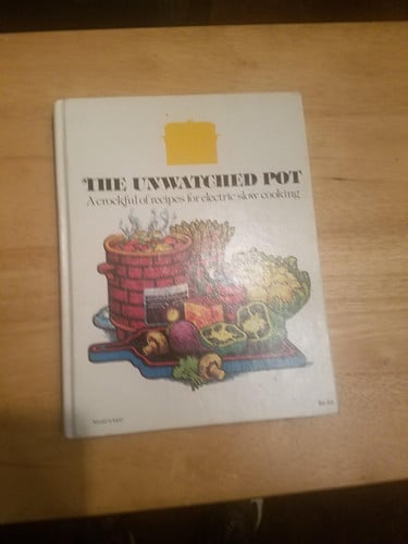The Unwatched Pot - A Crockful of Recipes for Electric Slow Cooking