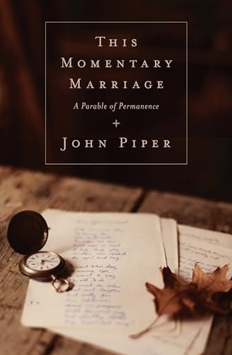 This Momentary Marriage A Parable of Permanence