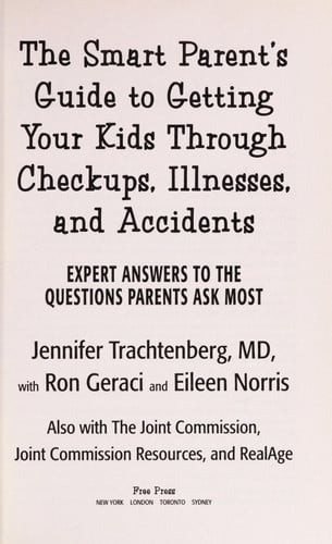 The Smart Parent's Guide: Getting Your Kids Through Checkups, Illnesses, And Accidents