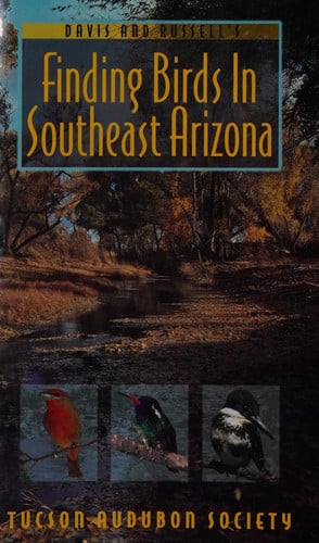 Davis & Russell's Finding Birds in Southeast Arizona