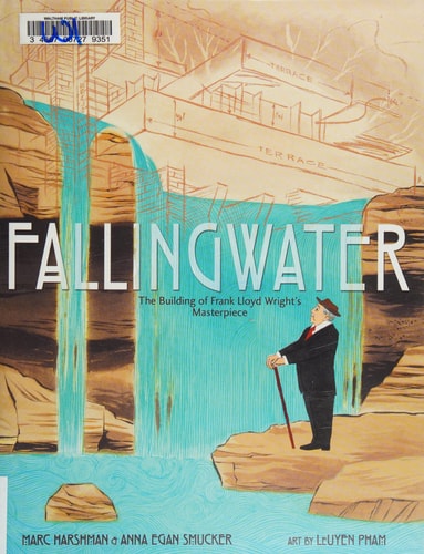Fallingwater: The Building of Frank Lloyd Wright's Masterpiece