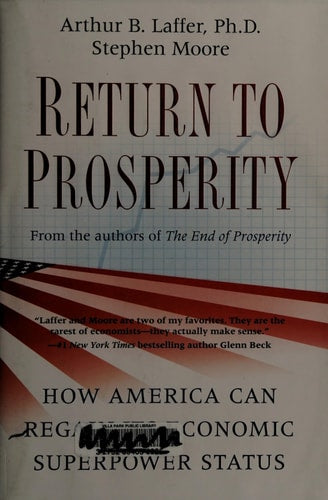Return to Prosperity: How America Can Regain Its Economic Superpower Status
