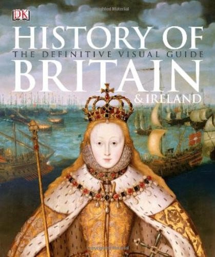 History of Britain & Ireland The Definitive Visual Guide
