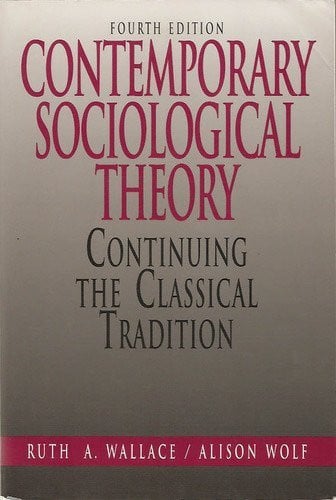 Contemporary Sociological Theory: Continuing the Classical Tradition